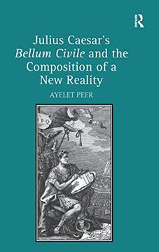 portada Julius Caesar's Bellum Civile and the Composition of a new Reality (en Inglés)