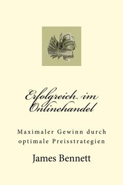 portada Erfolgreich im Onlinehandel: Maximaler Gewinn durch optimale Preisstrategien (German Edition)