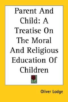 portada parent and child: a treatise on the moral and religious education of children (in English)