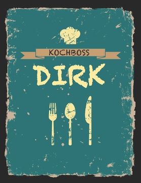 portada Kochboss Dirk: Das personalisierte Rezeptbuch zum Selberschreiben für 120 Rezept Favoriten mit Inhaltsverzeichnis uvm. - cooles Vinta