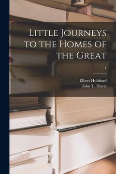 portada Little Journeys to the Homes of the Great; 1 (en Inglés)