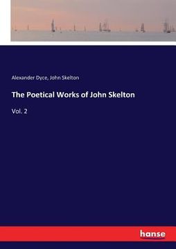 portada The Poetical Works of John Skelton: Vol. 2 (in English)