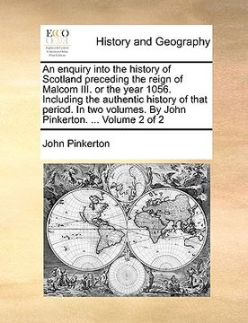 portada an enquiry into the history of scotland preceding the reign of malcom iii. or the year 1056. including the authentic history of that period. in two v (en Inglés)