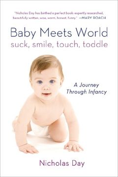 portada Baby Meets World: Suck, Smile, Touch, Toddle: A Journey Through Infancy (en Inglés)