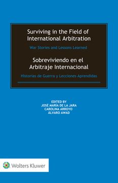 portada Surviving in the Field of International Arbitration: War Stories and Lessons Learned: Sobreviviendo en el Arbitraje Internacional: Historias de Guerra (en Inglés)