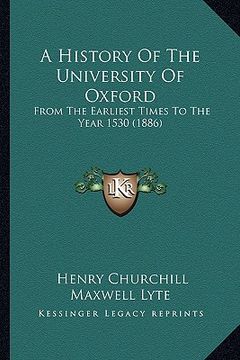 portada a history of the university of oxford: from the earliest times to the year 1530 (1886) (en Inglés)