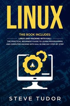portada Linux: This Book Includes: Linux And Hacking With Kali. The Practical Beginner's Guide To Learn Programming and Computer Hack