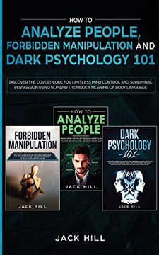 portada How to Analyze People, Forbidden Manipulation and Dark Psychology 101: Discover the Covert Code for Limitless Mind Control and Subliminal Persuasion Using nlp and the Hidden Meaning of Body Language (en Inglés)