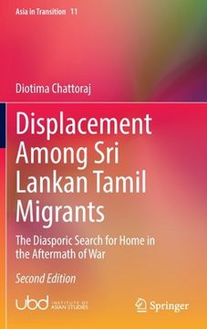 portada Displacement Among Sri Lankan Tamil Migrants: The Diasporic Search for Home in the Aftermath of War (en Inglés)