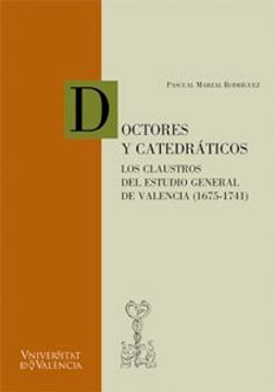 portada Doctores y catedráticos: Los claustros del Estudio General de Valencia (1675-1741) (Cinc Segles)