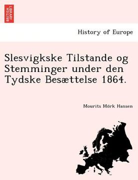 portada Slesvigkske Tilstande Og Stemminger Under Den Tydske Besaettelse 1864. (en Noruego)