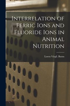 portada Interrelation of Ferric Ions and Fluoride Ions in Animal Nutrition (en Inglés)