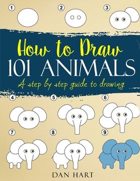 portada How to Draw 101 Animals: a step by step guide to drawing (in English)