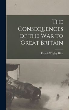 portada The Consequences of the War to Great Britain (en Inglés)