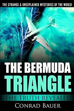 portada The Strange and Unexplained Mysteries of the World - the Bermuda Triangle: The Truth Revealed (en Inglés)