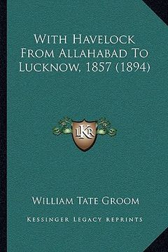 portada with havelock from allahabad to lucknow, 1857 (1894) (en Inglés)