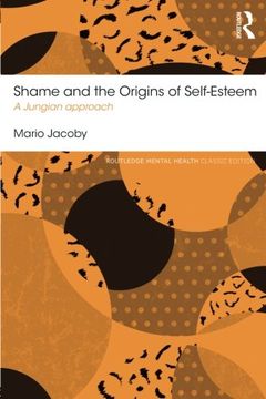 portada Shame and the Origins of Self-Esteem: A Jungian approach (Routledge Mental Health Classic Editions)