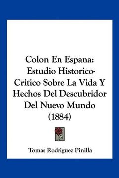 portada Colon en Espana: Estudio Historico-Critico Sobre la Vida y Hechos del Descubridor del Nuevo Mundo (1884) (in Spanish)