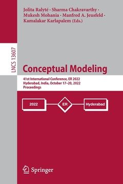 portada Conceptual Modeling: 41st International Conference, Er 2022, Hyderabad, India, October 17-20, 2022, Proceedings