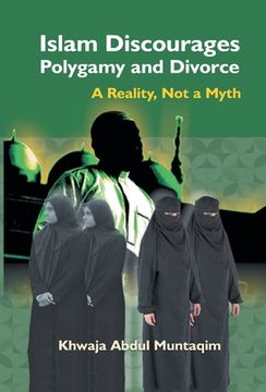 portada Islam Discourages Polygamy and Divorce: A Reality, Not a Myth (en Inglés)
