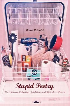 portada stupid poetry: the ultimate collection of sublime and ridiculous poems (en Inglés)