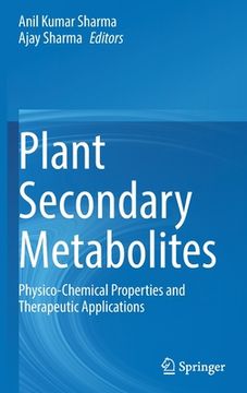 portada Plant Secondary Metabolites: Physico-Chemical Properties and Therapeutic Applications (in English)
