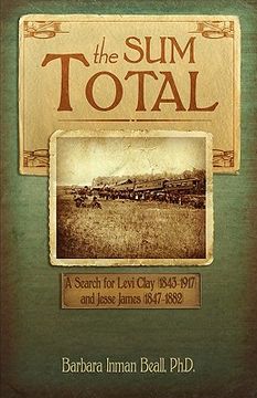 portada the sum total: a search for levi clay (1843-1917) and jesse james (1847-1882) (en Inglés)