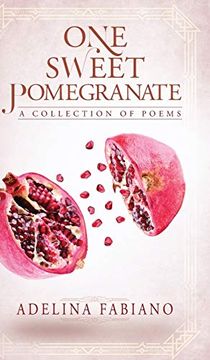 portada One Sweet Pomegranate: A Collection of Poems (en Inglés)