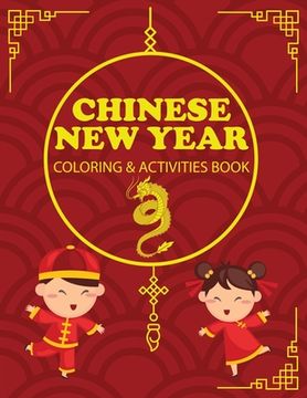 portada Chinese New Year Coloring & Activities Book: Children's Gift, Happy New Year, Activity Journal, Notebook