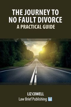 portada The Journey to No Fault Divorce - A Practical Guide (en Inglés)