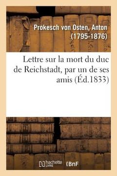 portada Lettre Sur La Mort Du Duc de Reichstadt, Par Un de Ses Amis (in French)