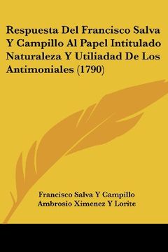 portada Respuesta del Francisco Salva y Campillo al Papel Intitulado Naturaleza y Utiliadad de los Antimoniales (1790)