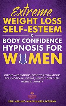 portada Extreme Weight Loss Self-Esteem & Body Confidence Hypnosis for Woman: Guided Meditation, Positive Affirmations for Emotional Eating, Healthy Deep Sleep Habits & Anxiety (en Inglés)