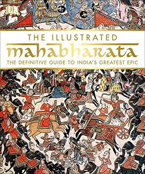 portada The Illustrated Mahabharata: The Definitive Guide to India s Greatest Epic (en Inglés)