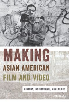 portada Making Asian American Film and Video: History, Institutions, Movements (en Inglés)