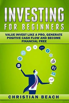 portada Investing for Beginners: Value Invest Like a Pro; Generate Positive Cash Flow and Become Financial Free (in English)