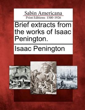 portada brief extracts from the works of isaac penington. (en Inglés)
