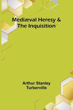 portada Mediæval Heresy & the Inquisition (in English)