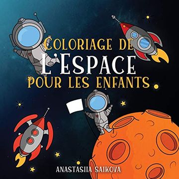 portada Coloriage de L'espace Pour les Enfants: Astronautes, Planètes, Vaisseaux Spatiaux et Système Solaire Pour les Enfants de 4 à 8 ans (Livres de Coloriage Pour Enfants) (en Francés)