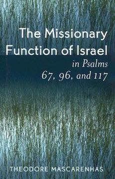 portada the missionary function of israel in psalms 67, 96, and 117 (en Inglés)