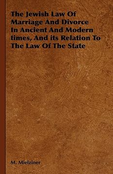 portada the jewish law of marriage and divorce in ancient and modern times, and its relation to the law of the state