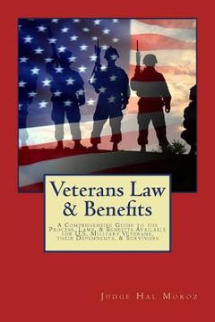 portada Veterans Law & Benefits: A Comprehensive Guide to the Process, Laws, & Benefits Available for U.S. Military Veterans, their Dependents, & Survi (en Inglés)
