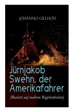 portada Jürnjakob Swehn, der Amerikafahrer (Basiert auf wahren Begebenheiten): Carl Wiedow: Mecklenburgischer Auswanderer in Amerika (in German)