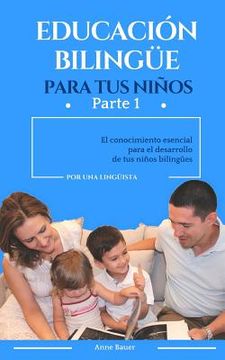 portada Educación bilingüe para tus niños: El conocimiento esencial para el desarrollo de tus niños bilingües