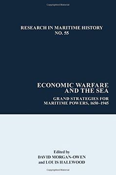 portada Economic Warfare and the Sea: Grand Strategies for Maritime Powers, 1650-1945: 55 (Research in Maritime History) (en Inglés)