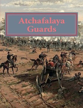 portada Atchafalaya Guards: Of Avoyelles and Pointe Coupee Parishes.  Louisiana answers the call at Gettysburg and beyond (Avoyelles in the Civil War) (Volume 2)