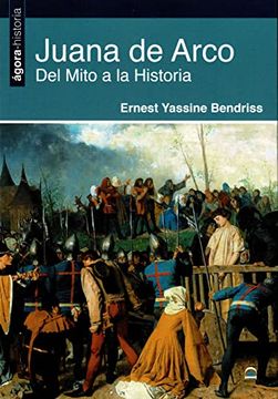 portada Juana de Arco. Del Mito a la Historia. 4 (Ágora-Historia) (in Spanish)
