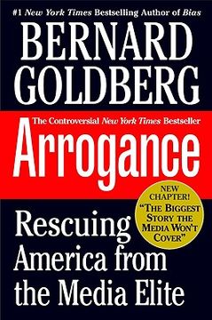 portada arrogance: rescuing america from the media elite (en Inglés)