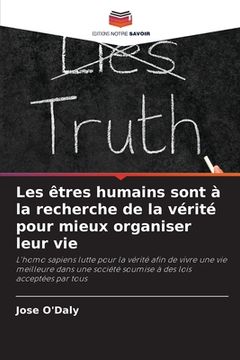 portada Les êtres humains sont à la recherche de la vérité pour mieux organiser leur vie (en Francés)