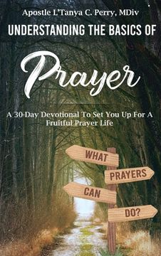 portada Understanding the Basics of Prayer: A 30-Day Devotional to Set You Up for a Fruitful Prayer Life (en Inglés)
